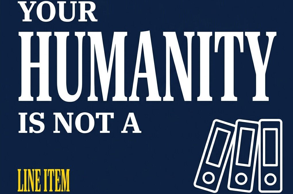 Poster reading 'Your Humanity Is Not a Line Item' on a dark blue background, with a row of yellow dots along the top and outlined file-binder icons on the right.